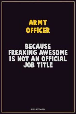 Cover of Army officer, Because Freaking Awesome Is Not An Official Job Title