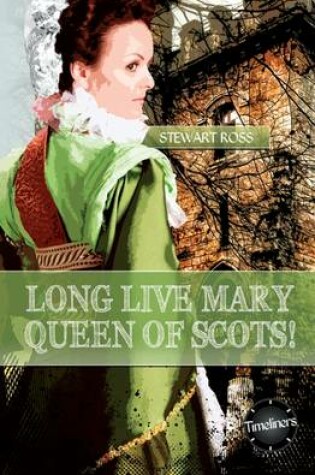 Cover of Long Live Mary, Queen of Scotts!