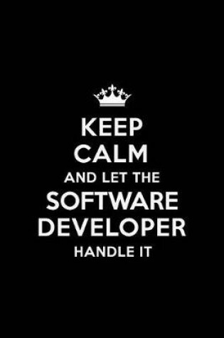 Cover of Keep Calm and Let the Software Developer Handle It