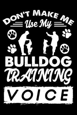 Book cover for Don't Make Me Use My Bulldog Training Voice
