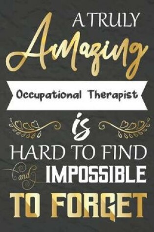 Cover of A Truly Amazing Occupational Therapist Is Hard To Find And impossible To Forget