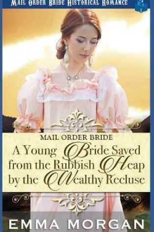 Cover of A Young Bride Saved from the Rubbish Heap by the Wealthy Recluse