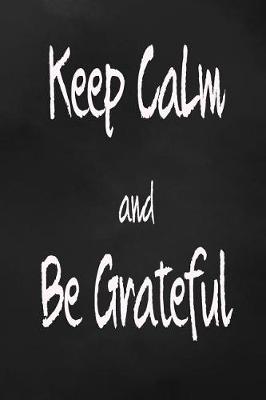 Book cover for Keep Calm And Be Grateful