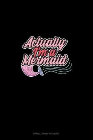 Cover of Actually, I'm A Mermaid