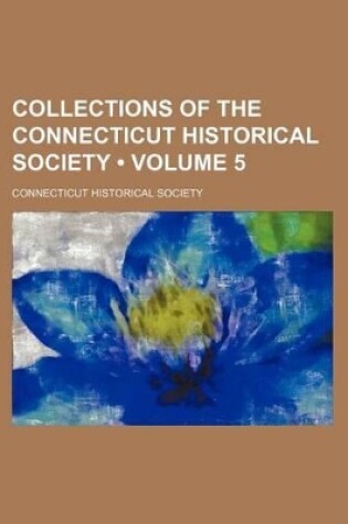 Cover of Collections of the Connecticut Historical Society (Volume 5)