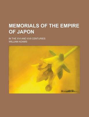 Book cover for Memorials of the Empire of Japon; In the XVI and XVII Centuries