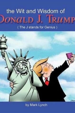 Cover of The Wit and Wisdom of Donald J. Trump