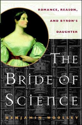 Book cover for The Bride of Science: Romance, Reason, and Byron’s Daughter