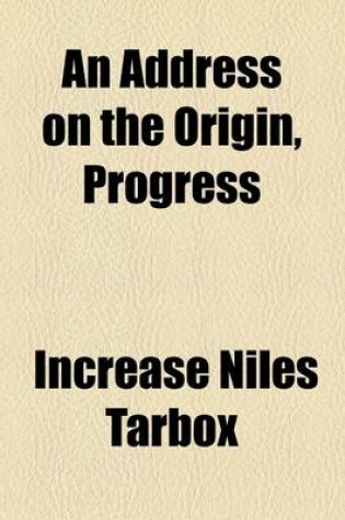 Cover of An Address on the Origin, Progress