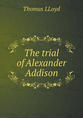 Book cover for The trial of Alexander Addison