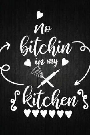 Cover of No Bitching i'm my kitchen