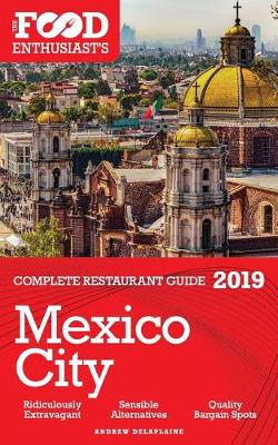 Book cover for MEXICO CITY - 2019 - The Food Enthusiast's Complete Restaurant Guide