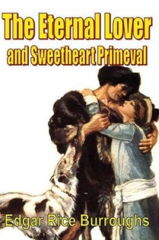 Cover of The Eternal Lover and Sweetheart Primeval