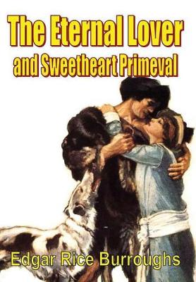 Book cover for The Eternal Lover and Sweetheart Primeval