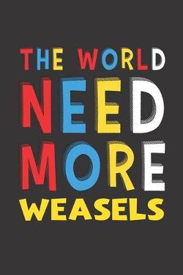 Book cover for The World Need More Weasels