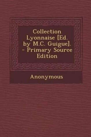 Cover of Collection Lyonnaise [Ed. by M.C. Guigue].