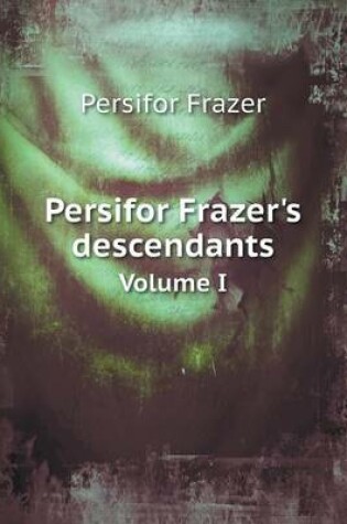 Cover of Persifor Frazer's descendants Volume I