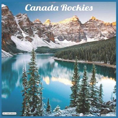 Book cover for Canada Rockies 2021 Wall Calendar