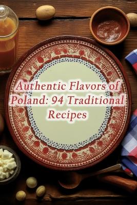 Cover of Authentic Flavors of Poland