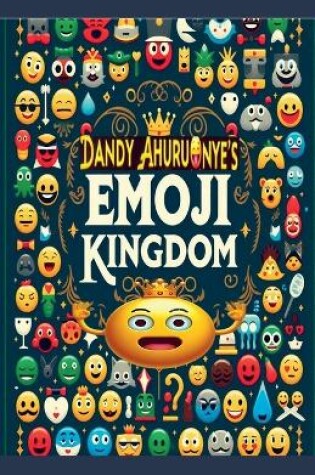 Cover of Dandy Ahuruonye's Emoji Kingdom