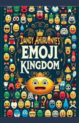 Book cover for Dandy Ahuruonye's Emoji Kingdom