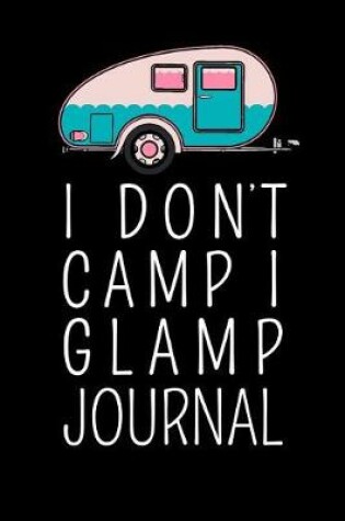 Cover of I Dont Camp I Glamp Journal