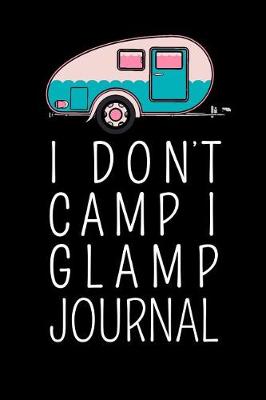 Book cover for I Dont Camp I Glamp Journal