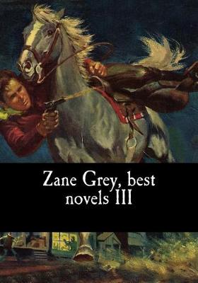 Book cover for Zane Grey, best novels III