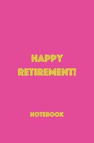 Cover of Happy Retirement Notebook