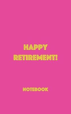 Book cover for Happy Retirement Notebook
