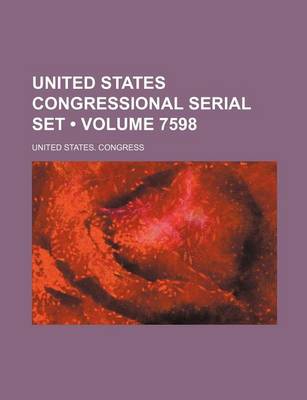 Book cover for United States Congressional Serial Set (Volume 7598)