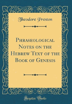 Book cover for Phraseological Notes on the Hebrew Text of the Book of Genesis (Classic Reprint)