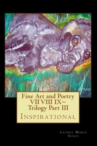 Cover of Fine Art and Poetry VII VIII IX Trilogy Part III