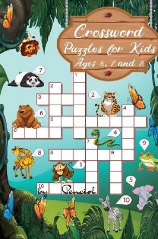 Cover of Crossword puzzles for kids ages 6, 7 and 8