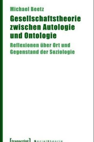 Cover of Gesellschaftstheorie Zwischen Autologie Und Ontologie