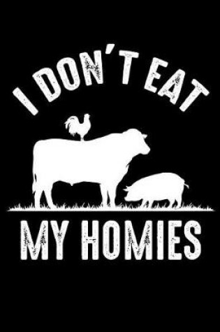 Cover of I don't eat my Homies