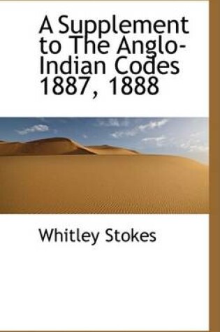 Cover of A Supplement to the Anglo-Indian Codes 1887, 1888