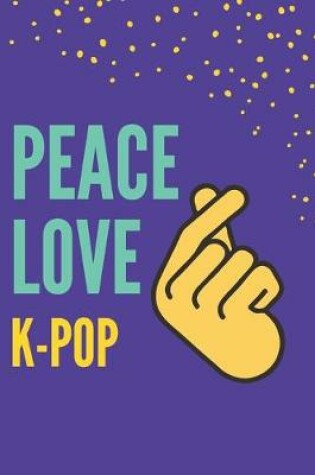 Cover of Peace Love K-Pop