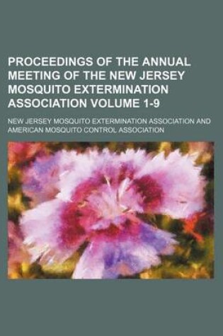 Cover of Proceedings of the Annual Meeting of the New Jersey Mosquito Extermination Association Volume 1-9