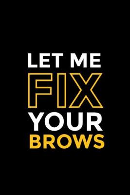 Book cover for Let Me Fix Your Brows