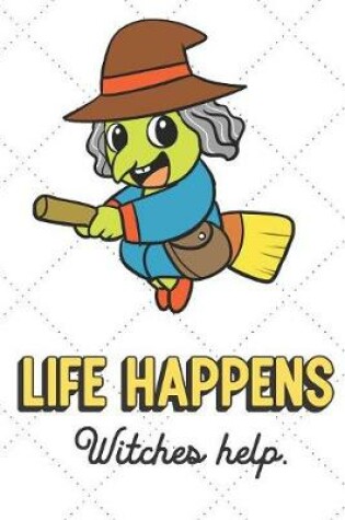 Cover of Life Happens Witches Help