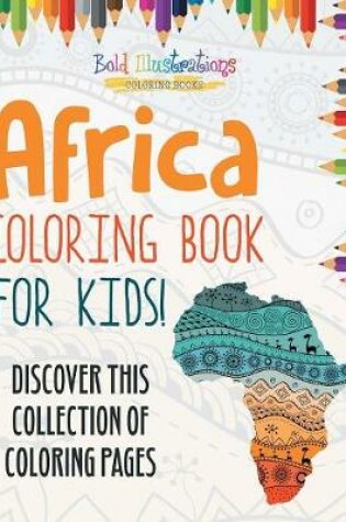 Cover of Africa Coloring Book For Kids! Discover This Collection Of Coloring Pages