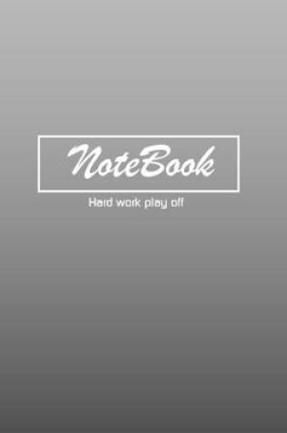 Cover of notebook hard work play off