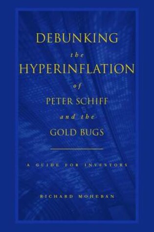 Cover of Debunking the Hyperinflation of Peter Schiff and the Gold Bugs