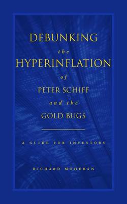 Cover of Debunking the Hyperinflation of Peter Schiff and the Gold Bugs