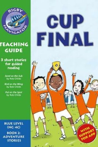 Cover of Navigator New Guided Reading Fiction Year 5, Cup Final Teaching Guide