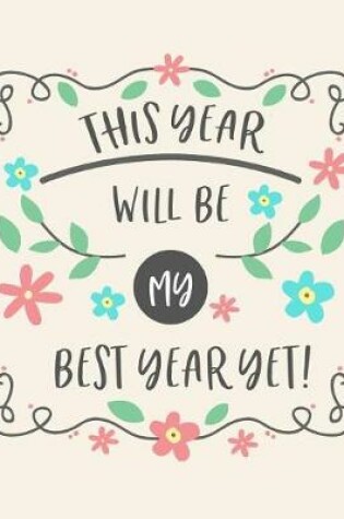 Cover of This Year Will Be My Best Year Yet!