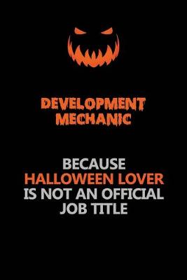 Book cover for Development Mechanic Because Halloween Lover Is Not An Official Job Title