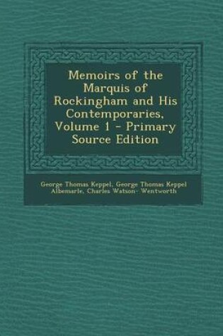 Cover of Memoirs of the Marquis of Rockingham and His Contemporaries, Volume 1 - Primary Source Edition