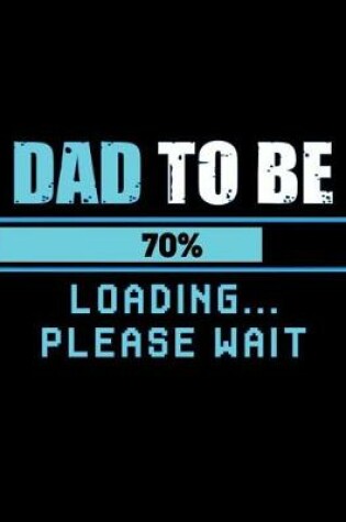 Cover of Dad to be 70% loading please wait